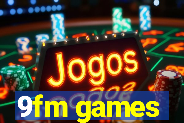 9fm games